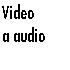 Video a audio